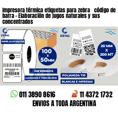 Impresora térmica etiquetas para zebra  código de barra - Elaboración de jugos naturales y sus concentrados